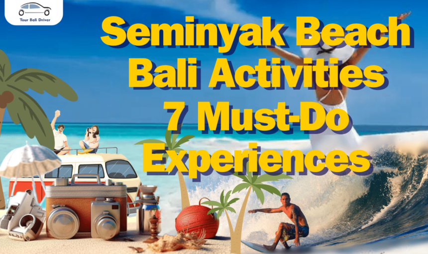 Seminyak Beach Bali Activities: 7 Must-Do Experiences